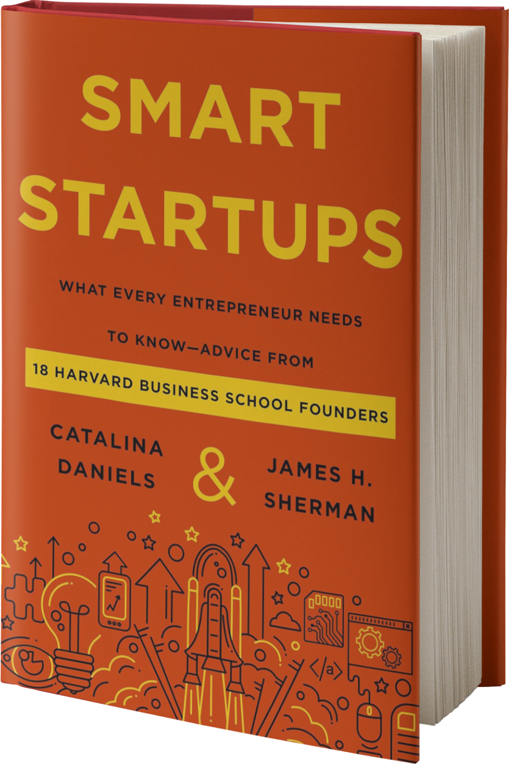 Smart Startups: What Every Entrepreneur Needs to Know--Advice from 18 Harvard Business School Founders